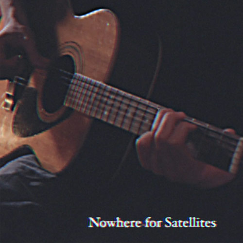 Nowhere for Satellites 
(Acoustic)